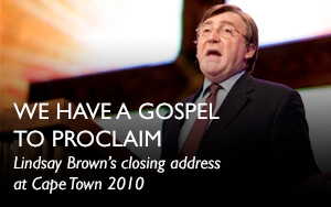‘We Have a Gospel to Proclaim’ – Lindsay Brown’s closing address at Cape Town 2010